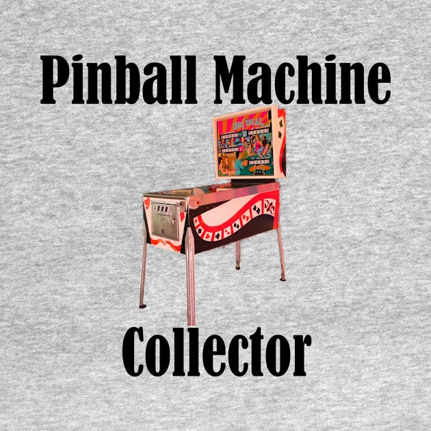 Pinball Machine Collector by MisterBigfoot